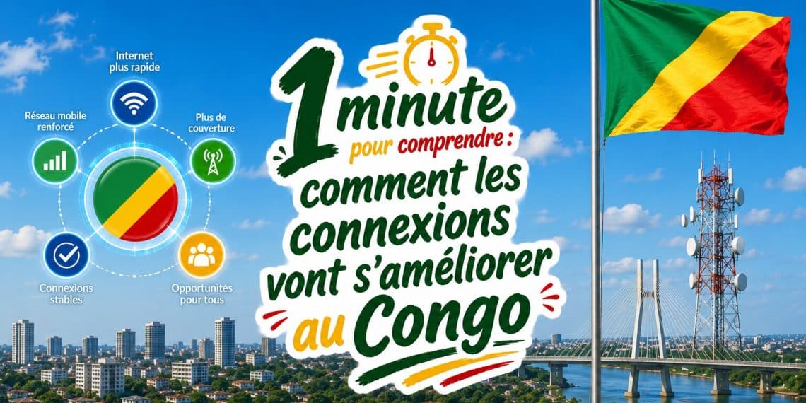 1 minute pour comprendre : comment les connexions vont s'améliorer au Congo