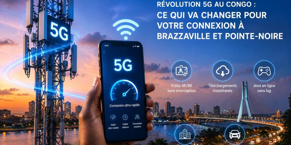 Révolution 5G au Congo : Ce qui va changer pour votre connexion à Brazzaville et Pointe-Noire